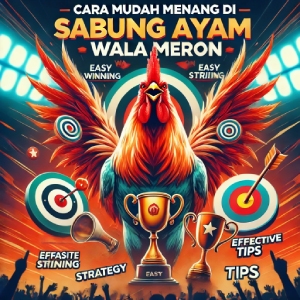 Cara Mudah Menang di Sabung Ayam Wala Meron